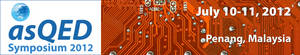 4th Asia Symposium on Quality Electronic Design (ASQED) Announces Extended Call for Papers; Convenes July 10-11, Penang, Malaysia